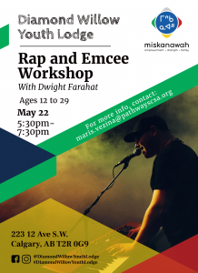 Rap & Emcee Workshop hosted with Diamond Willow Youth Lodge & miskanawah @ Diamond Willow Youth Lodge