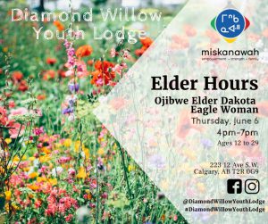 Elder Hours hosted with miskanawah & Diamond Willow Youth Lodge @ Diamond Willow Youth Lodge