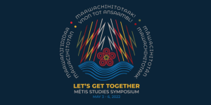 Mawachihitotaak (Let's Get Together) Mètis Symposium